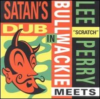 Lee Scratch Perry Meets Bullwackie in Satans Dub