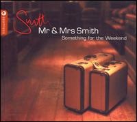 Mr & Mrs Smith Something For The Weekend