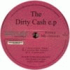 The Dirty Cash Ep (Vinyl)