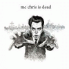 Mc Chris Is Dead